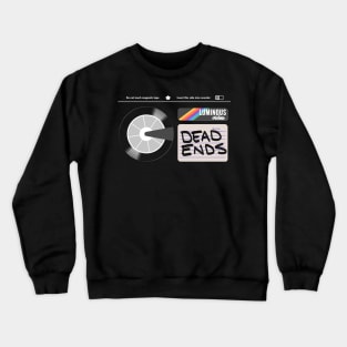 Dead Ends Betamax Shirt Crewneck Sweatshirt